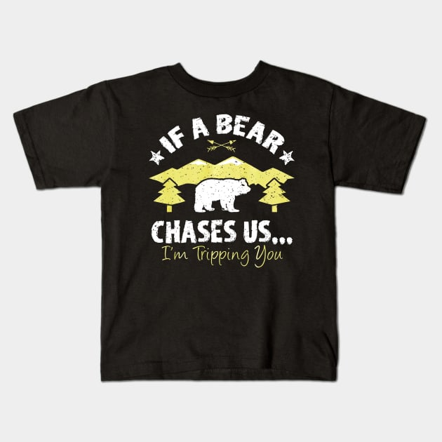 Funny If A Bear Comes Im Tripping You Hiking Kids T-Shirt by Jipan